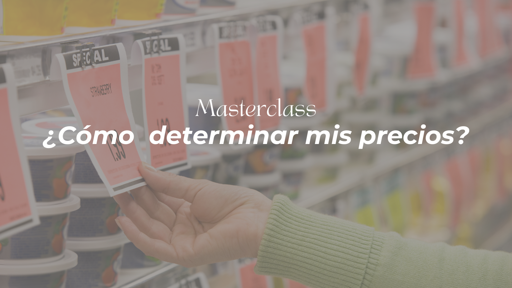 Masterclass ¿Cómo determinar mis precios?